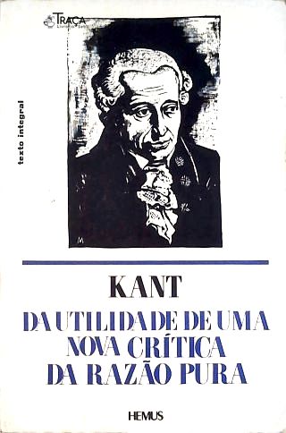 Da Utilidade de Uma Nova Crítica da Razão Pura