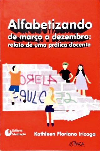 Alfabetizados de Março a Dezembro: Relato de Uma Prática Docente