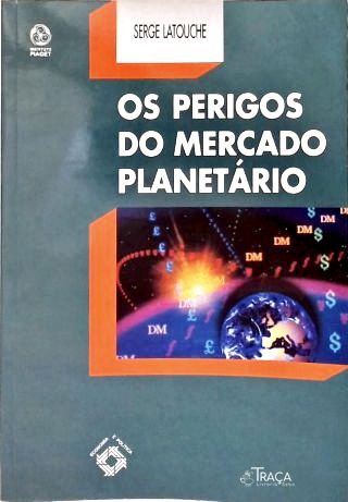 Os Perigos do Mercado Planetário