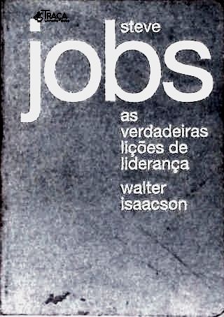 Steve Jobs: as Verdadeiras Lições de Liderança