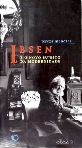 Ibsen e o Novo Sujeito da Modernidade
