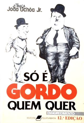Só É Gordo Quem Quer