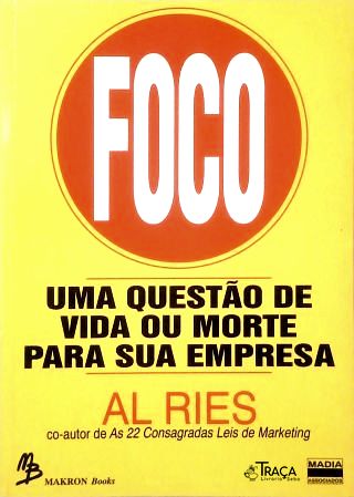 Foco - Uma Questão de Vida Ou Morte para Sua Empresa