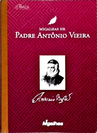 Migalhas de Padre Antonio Vieira