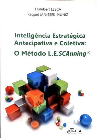 Inteligência Estratégica Antecipativa e Coletiva: o Método L.e.s.canning