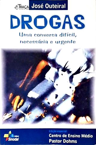 Drogas: Uma Conversa Difícil, Necessária e Urgente