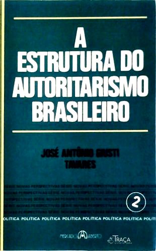 A Estrutura do Autoritarismo Brasileiro