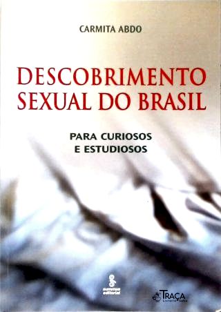 Descobrimento Sexual do Brasil: para Curiosos e Estudiosos