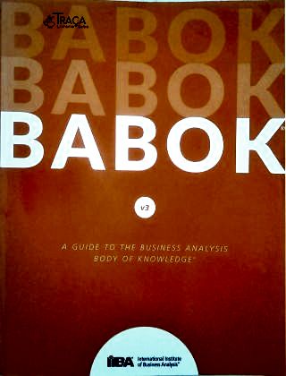 Babok - Guide To The Business Analysis Body Of Knowledge - Volume 3