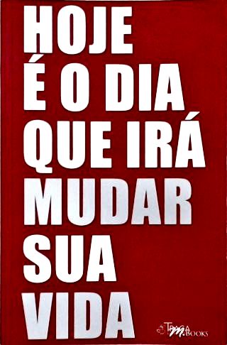 Hoje É o Dia Que Irá Mudar Sua Vida