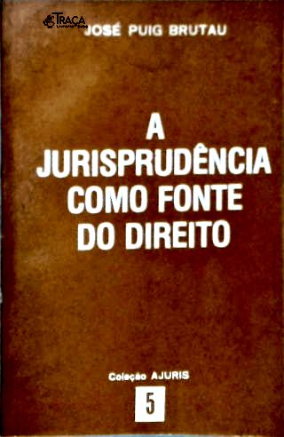 A Jurisprudência Como Fonte do Direito
