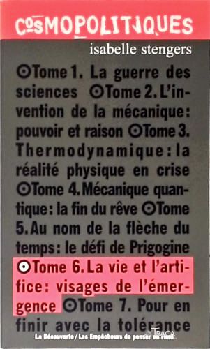 Cosmopolitiques 6: La Vie Et Lartifice: Visages de Lémergence