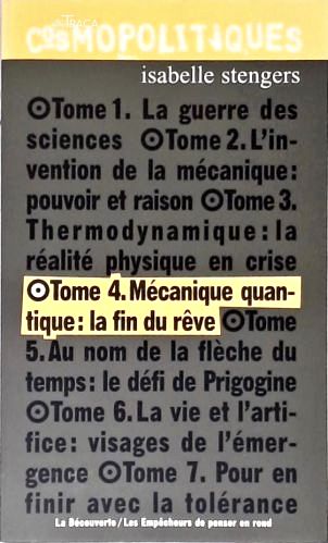 Cosmopolitiques 4: Mécanique Quantique: La Fin Du Rêve