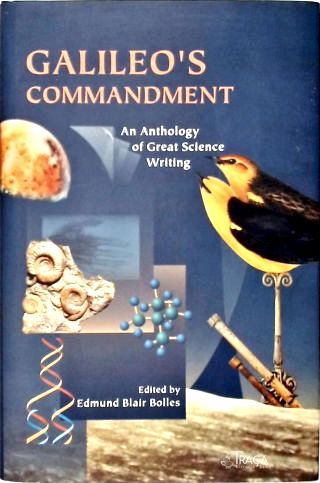 Galileos Commandment: An Anthology Of Great Science Writing