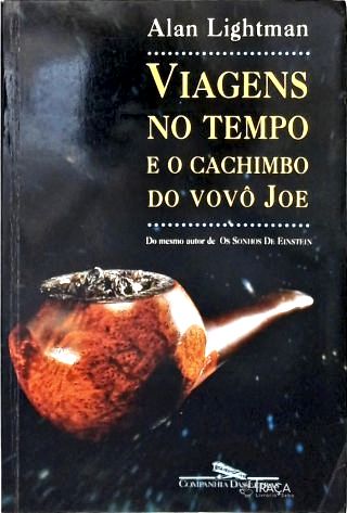 Viagens No Tempo e o Cachimbo do Vovô Joe