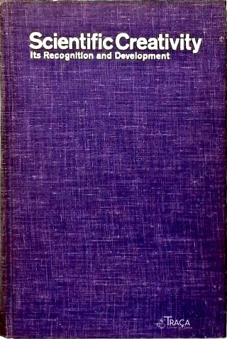 Scientific Creativity: Its Recognition And Development