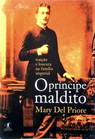 O Príncipe Maldito: Traição e Loucura Na Família Imperial