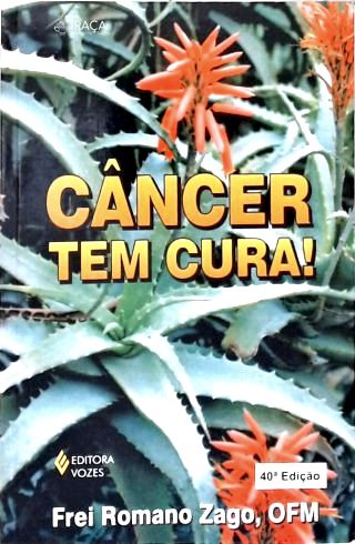 Câncer Tem Cura!