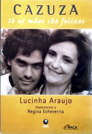 Cazuza: Só as Mães São Felizes