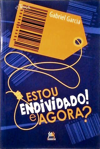 Estou Endividado! e Agora?