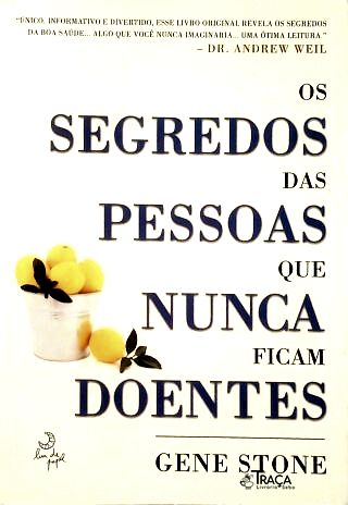Os Segredos das Pessoas Que Nunca Ficam Doentes