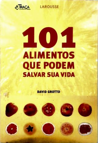101 Alimentos Que Podem Salvar Sua Vida