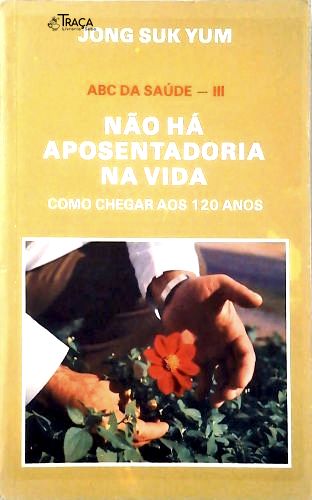 Não Há Aposentadoria Na Vida