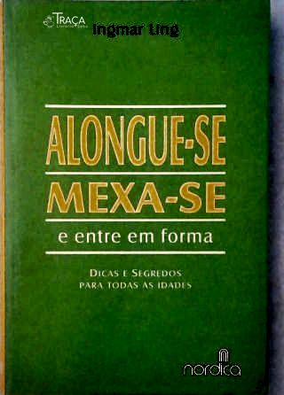 Alongue-se, Mexa-se e Entre em Forma