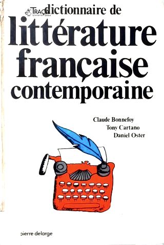 Dictionnaire de La Littérature Française Contemporaine
