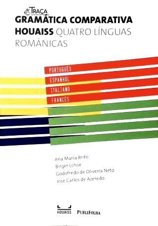 Gramática Comparativa Houaiss Quatro Línguas Românicas