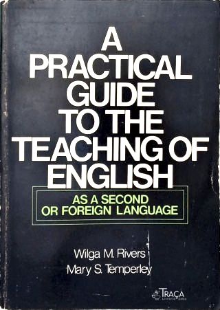 Practical Guide To The Teaching Of English