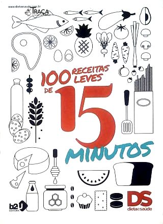 100 Receitas Leves de 15 Minutos