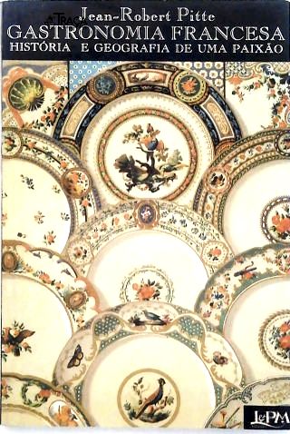 Gastronomia Francesa: História e Geografia de Uma Paixão
