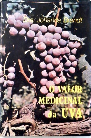 O Valor Medicinal da Uva