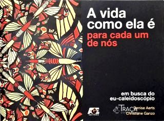 A Vida Como Ela É para Cada Um de Nós