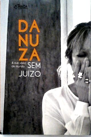 Danuza e Sua Visão de Mundo sem Juízo