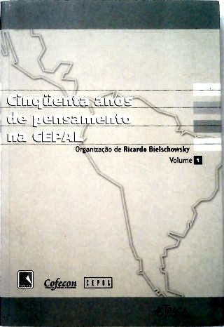 Cinquenta Anos de Pensamento da Cepal - Vol.1