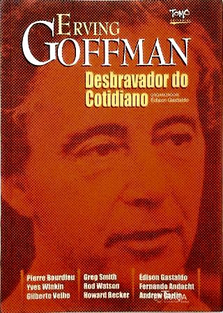 Erving Goffman: Desbravador do Cotidiano