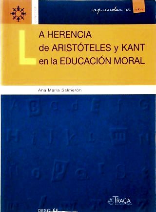 La Herencia de Aristóteles Y Kant En La Educación Moral