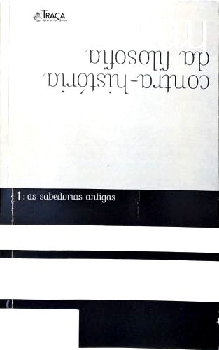 Contra-história da Filosofia: as Sabedorias Antigas - Vol. 1