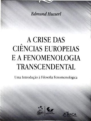 A Crise das Ciências Europeias e a Fenomenologia Transcendental