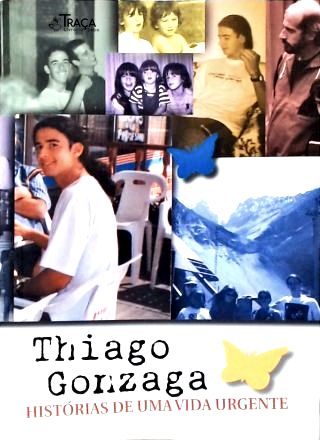 Thiago Gonzaga: Histórias de Uma Vida Urgente