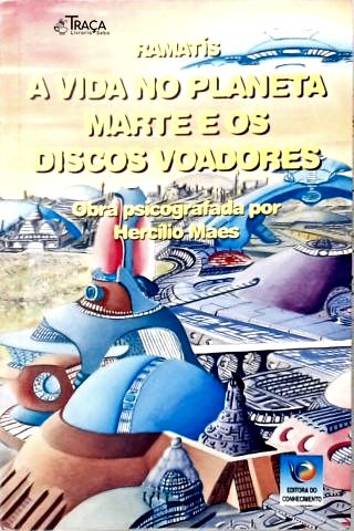 A Vida No Planeta Marte e os Discos Voadores