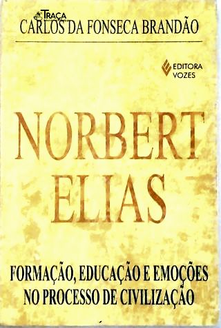 Norbert Elias - Formação, Educação e Emoções No Processo de Civilização