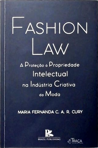 Fashion Law: a Proteção À Propriedade Intelectual Na Indústria Criativa da Moda