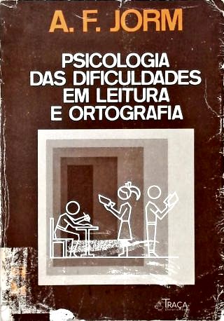 A Psicologia das Dificuldades em Leitura e Ortografia