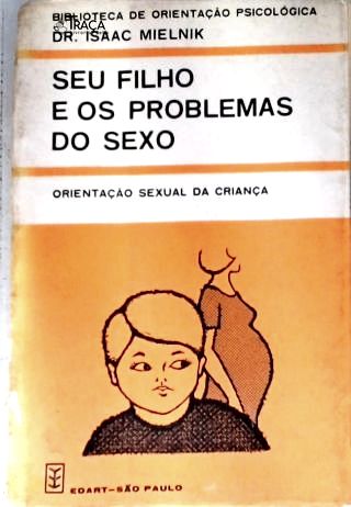 Seu Filho e os Problemas do Sexo