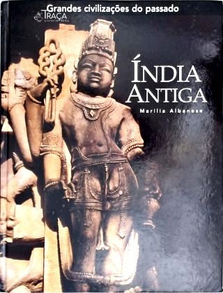 Grandes Civilizações do Passado: Índia Antiga