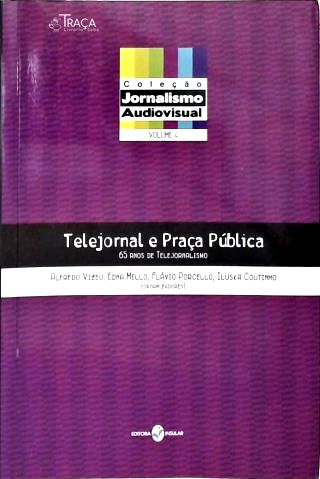 Telejornalismo e Praça Pública: 65 Anos de Telejornalismo