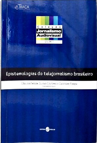 Epistemologias do Telejornalismo Brasileiro